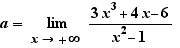 a= limit _x→+∞ (3x³+4x-6)/(x²-1)