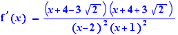 f'(x)=(x+4-3√2)(x+4+3√2)/((x-2)²(x+1)²)