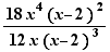 18x^4(x-2)²/(12x(x-2)³)