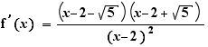 f'(x)=(x-2-√5)(x-2+√5)/(x-2)²