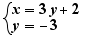 x=3y+2 and y=-3