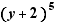 (y+2)^5