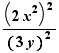 (2x²)²/(3y)²