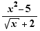 (x²-5)/(√x+2)