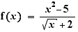 f(x)=(x²-5)/(√x+2)