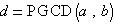 d=PGCD(a,b)