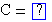 C=()