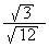 √3/√12