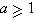 a&ge;1