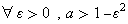 &forall;&epsilon;>0,a>1-&epsilon;&sup2;