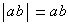 |ab|=ab
