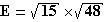 E=√15*√48