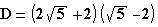 D=(2√5+2)(√5-2)