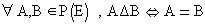 ∀A,B∈P(E),AΔB<=>A=...