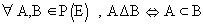∀A,B∈P(E),AΔB<=>A⊂...