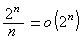 2^n/n=o(2^n)