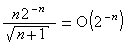 n2^-n/&radic;(n+1)=O(2^-n)