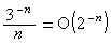 3^-n/n=O(2^-n)